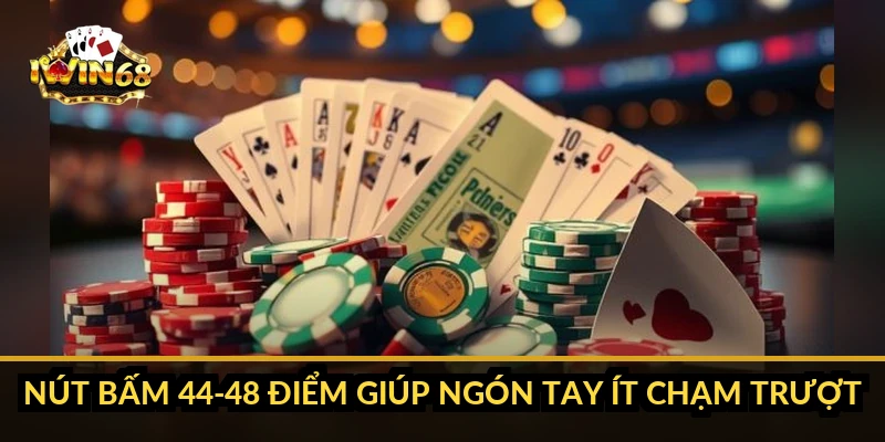 Nút bấm 44-48 điểm giúp ngón tay ít chạm trượt